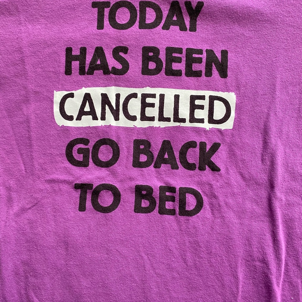 *SOLD*”Today has been Cancelled..” Sleep Tee - Picture 3 of 3
